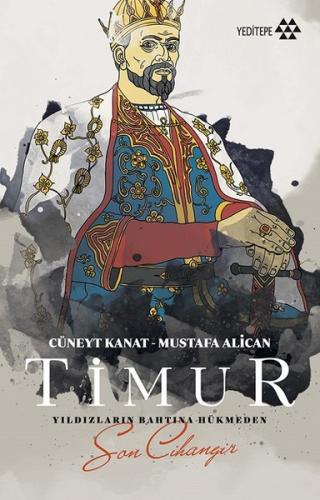 Timur-Yıldızların Bahtına Hükmeden Son Cihangir
