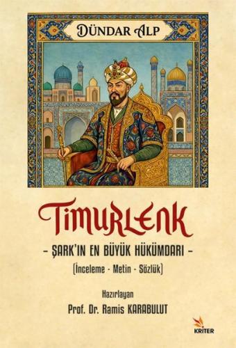 Timurlenk: Şark'ın En Büyük Hükümdarı (İnceleme-Metin-Sözlük) | Kitap 
