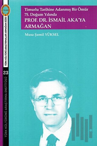 Timurlu Tarihine Adanmış Bir Ömür 75. Doğum Yılında