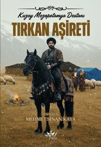 Tırkan Aşireti: Kuzey Mezopotamya Destanı | Kitap Ambarı