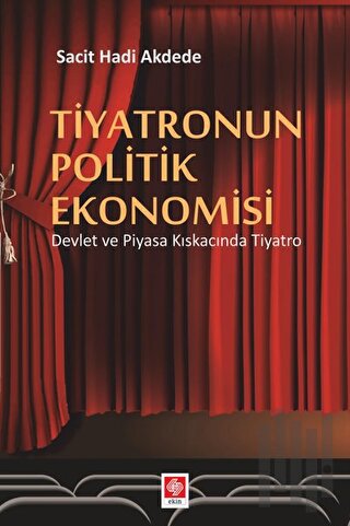 Tiyatronun Politik Ekonomisi | Kitap Ambarı