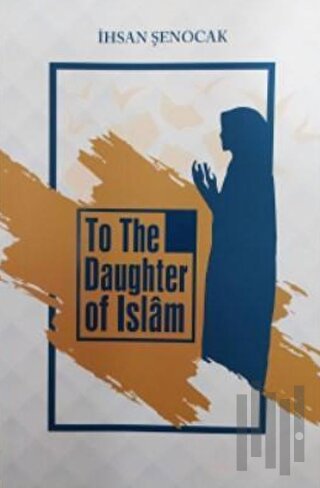 To The Daughter Of İslam ( İslam’ın Kızına ) | Kitap Ambarı