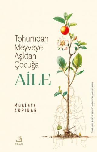 Tohumdan Meyveye Aşktan Çocuğa Aile | Kitap Ambarı