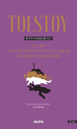 Tolstoy Bütün Eserleri 3: Üç Ölüm-Aile Mutluluğu Kazaklar Polikuşka De