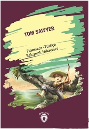 Tom Sawyer Fransızca Türkçe Bakışımlı Hikayeler | Kitap Ambarı