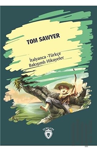 Tom Sawyer (Tom Sawyer) İtalyanca Türkçe Bakışımlı Hikayeler | Kitap A