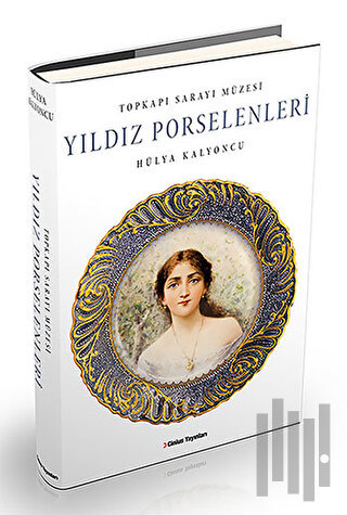 Topkapı Sarayı Müzesi Yıldız Porselenleri (Ciltli)
