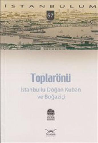 Toplarönü - İstanbullu Doğan Kuban ve Boğaziçi