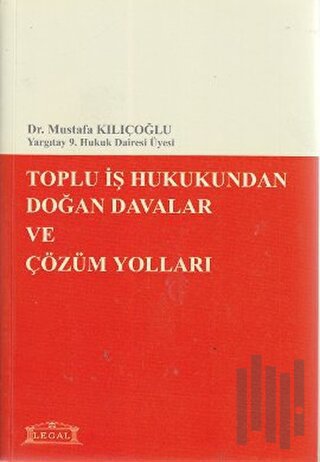 Toplu İş Hukukundan Doğan Davalar ve Çözüm Yolları
