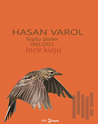 Toplu Şiirler 1991-2011 - İncir Kuşu