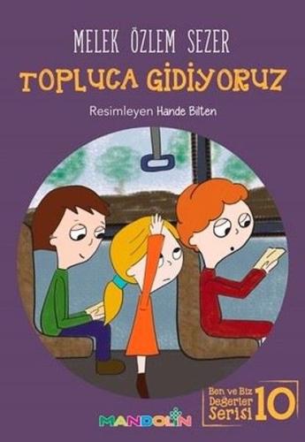 Topluca Gidiyoruz - Ben ve Biz Değerler Serisi 10 | Kitap Ambarı