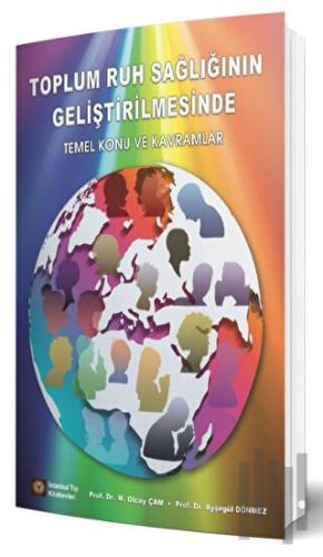 Toplum Ruh Sağlığının Geliştirilmesinde Temel Konu ve Kavramlar