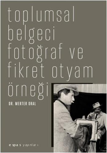 Toplumsal Belgeci Fotoğraf ve Fikret Otyam Örneği