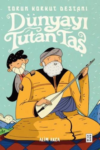 Torun Korkut Destanı - Dünyayı Tutan Taş | Kitap Ambarı