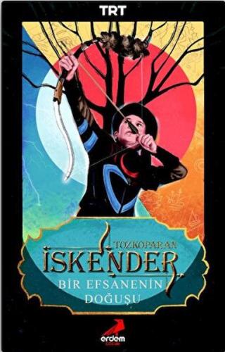 Tozkoparan İskender: Bir Efsanenin Doğuşu | Kitap Ambarı