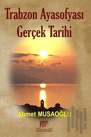 Trabzon Ayasofyası Gerçek Tarihi (Ciltli) | Kitap Ambarı