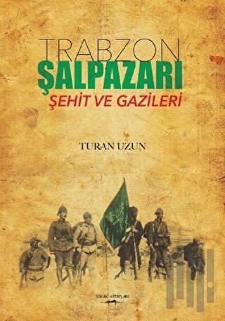 Trabzon Şalpazarı Şehit ve Gazileri | Kitap Ambarı