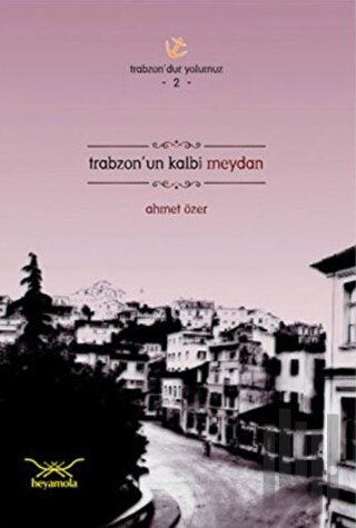 Trabzon’un Kalbi Meydan | Kitap Ambarı