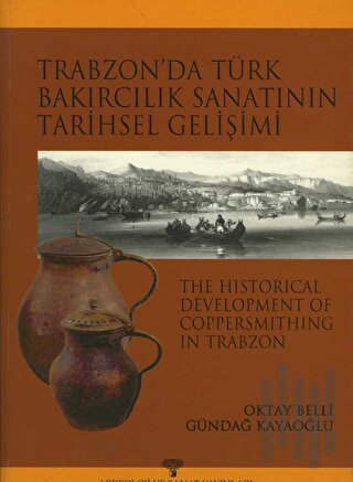 Trabzon'da Türk Bakırcılık Sanatı'nın Tarihsel Gelişimi | Kitap Ambarı