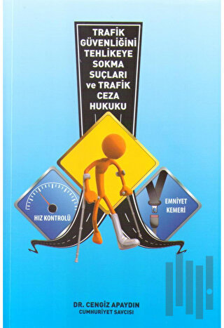 Trafik Güvenliğini Tehlikeye Sokma Suçları ve Trafik Ceza Hukuku