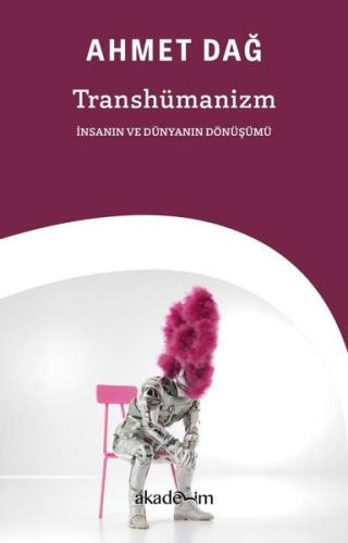Transhümanizm: İnsanın ve Dünyanın Dönüşümü | Kitap Ambarı