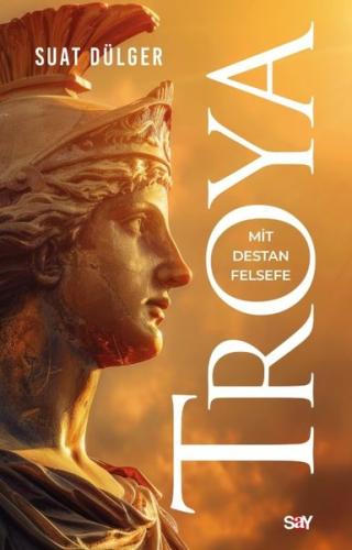 Troya: Mit - Destan - Felsefe | Kitap Ambarı