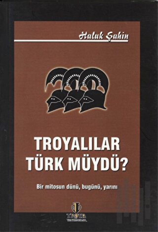 Troyalılar Türk müydü? | Kitap Ambarı