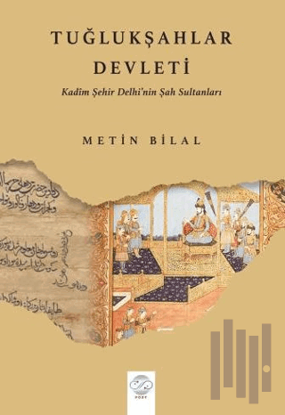 Tuğlukşahlar Devleti (Kadim Şehir Delhi’nin Şah Sultanları) | Kitap Am