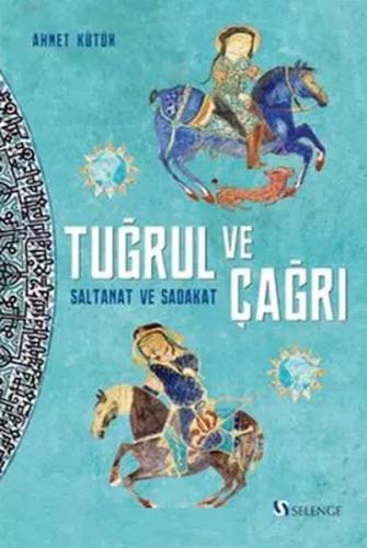 Tuğrul ve Çağrı - Saltanat ve Sadakat