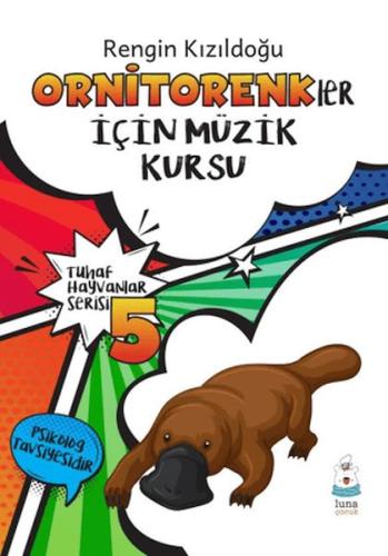 Tuhaf Hayvanlar Serisi 5 - Ornitorenkler İçin Müzik Kursu | Kitap Amba