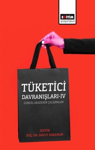 Tüketici Davranışları 4- Güncel Akademik Çalışmalar | Kitap Ambarı