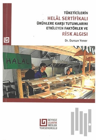 Tüketicilerin Helâl Sertifikalı Ürünlere Karşı Tutumlarını Etkileyen Faktörler Ve Risk Algısı