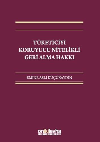 Tüketiciyi Koruyucu Nitelikli Geri Alma Hakkı (Ciltli)