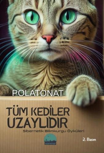 Tüm Kediler Uzaylıdır - Sibernetik Bilimkurgu Öyküleri
