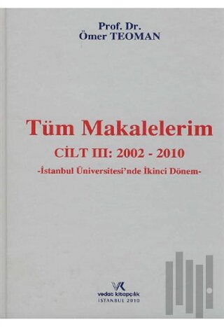 Tüm Makalelerim Cilt: 3 (2002-2010) (Ciltli)