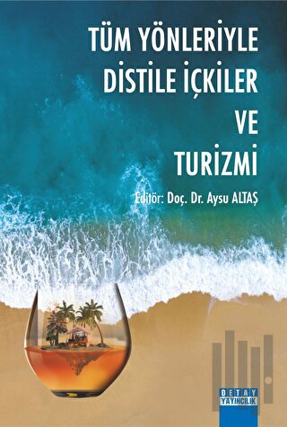 Tüm Yönleriyle Distile İçkiler Ve Turizmi