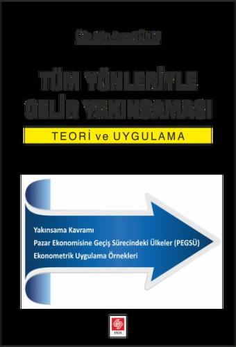 Tüm Yönleriyle Gelir Yakınsaması Teori ve Uygulama