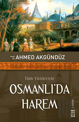 Tüm Yönleriyle Osmanlı’da Harem | Kitap Ambarı