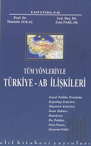Tüm Yönleriyle Türkiye - AB İlişkileri
