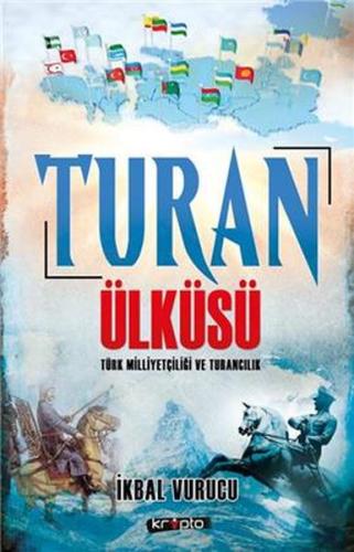 Turan Ülküsü Türk Milliyetçiliği Ve Turancılık