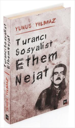 Turancı Sosyalist - Ethem Nejat