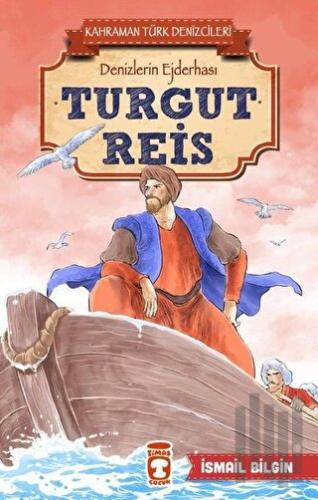 Turgut Reis - Kahraman Türk Denizcileri | Kitap Ambarı