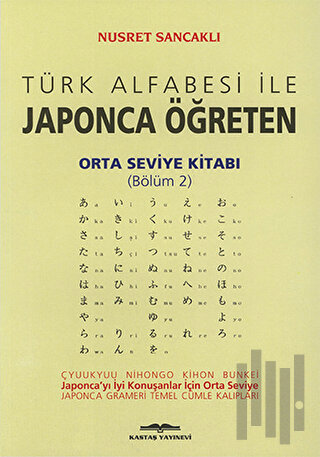 Türk Alfabesi ile Japonca Öğreten Orta Seviye Kitabı (Bölüm 2) | Kitap
