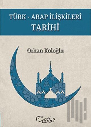 Türk-Arap İlişkileri Tarihi | Kitap Ambarı