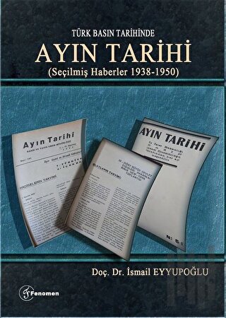 Türk Basın Tarihinde - Ayın Tarihi; (Seçilmiş Haberler 1938-1950)