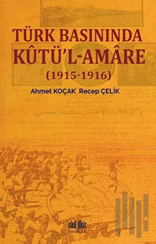 Türk Basınında Kutü'l-Amare - (1915-1916) | Kitap Ambarı
