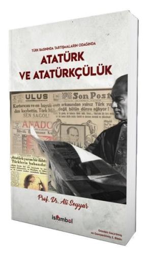 Türk Basınında Tartışmaların Odağında Atatürk ve Atatürkçülük | Kitap 