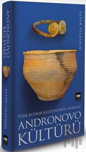 Türk Bozkır Kültürünün Doğuşu Andronovo Kültürü (Ciltli) | Kitap Ambar