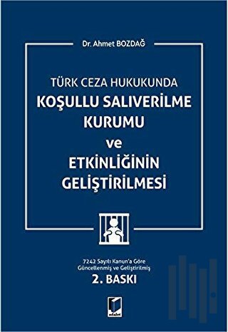 Türk Ceza Hukukunda Koşullu Salıverilme Kurumu ve Etkinliğinin Geliştirilmesi