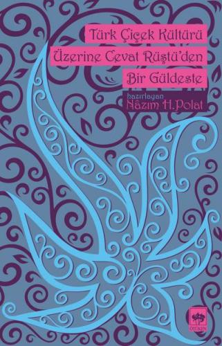 Türk Çiçek Kültürü Üzerine Cevat Rüştü'den Bir Güldeste | Kitap Ambarı